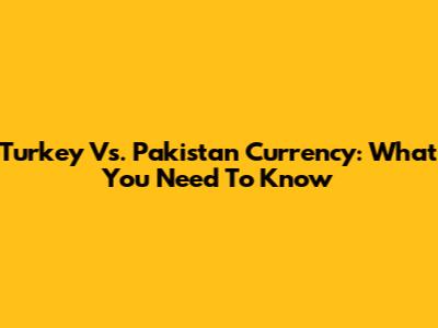 Turkey Vs. Pakistan Currency: What You Need To Know