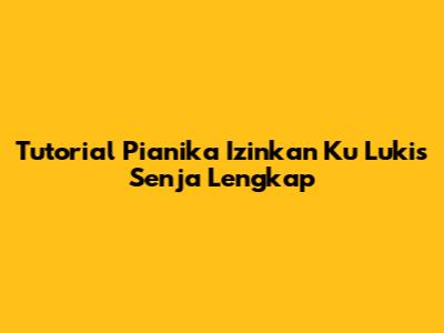 Tutorial Pianika Izinkan Ku Lukis Senja Lengkap