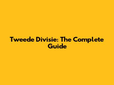 Tweede Divisie: The Complete Guide