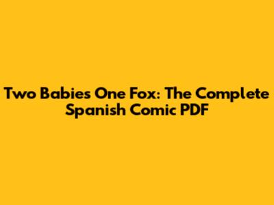 Two Babies One Fox: The Complete Spanish Comic PDF