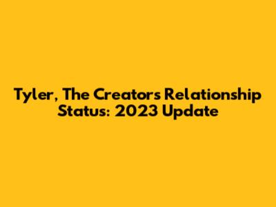 Tyler, The Creator's Relationship Status: 2023 Update