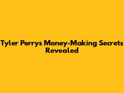 Tyler Perry's Money-Making Secrets Revealed