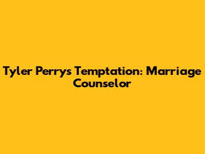 Tyler Perry's Temptation: Marriage Counselor