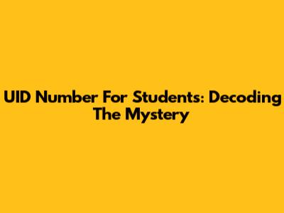 UID Number For Students: Decoding The Mystery