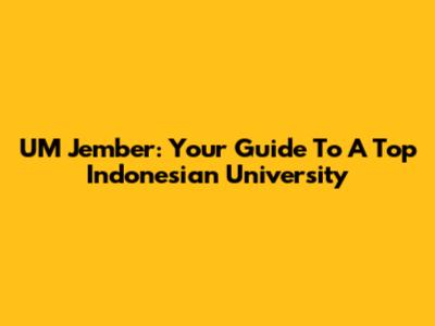 UM Jember: Your Guide To A Top Indonesian University