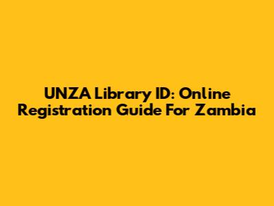 UNZA Library ID: Online Registration Guide For Zambia