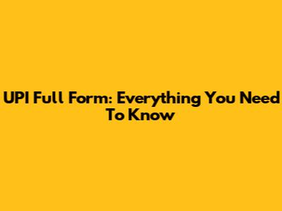 UPI Full Form: Everything You Need To Know