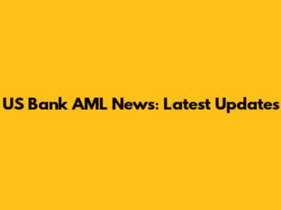 US Bank AML News: Latest Updates