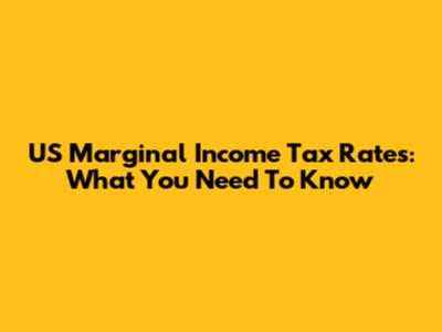 US Marginal Income Tax Rates: What You Need To Know