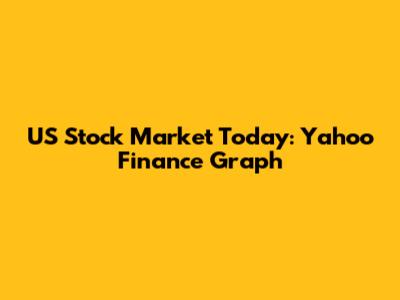 US Stock Market Today: Yahoo Finance Graph