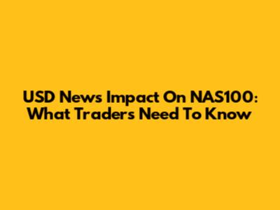 USD News Impact On NAS100: What Traders Need To Know