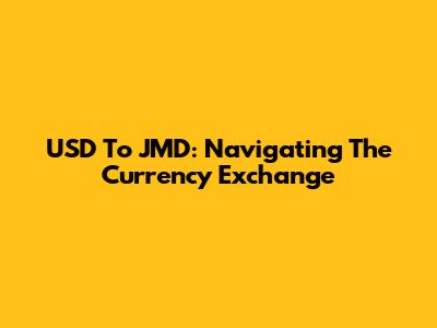 USD To JMD: Navigating The Currency Exchange