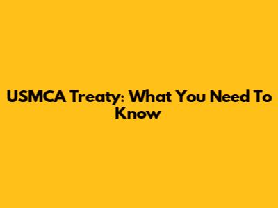 USMCA Treaty: What You Need To Know