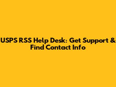 USPS RSS Help Desk: Get Support & Find Contact Info