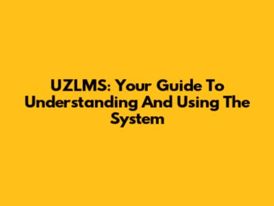UZLMS: Your Guide To Understanding And Using The System
