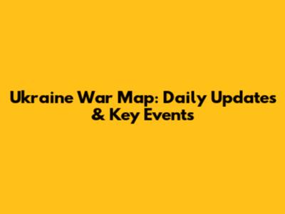 Ukraine War Map: Daily Updates & Key Events