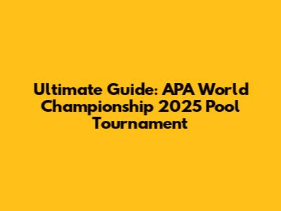Ultimate Guide: APA World Championship 2025 Pool Tournament