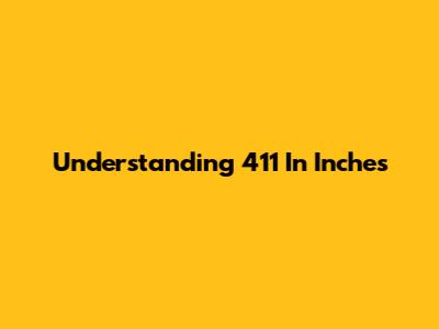 Understanding 4'11" In Inches