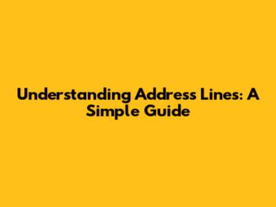 Understanding Address Lines: A Simple Guide