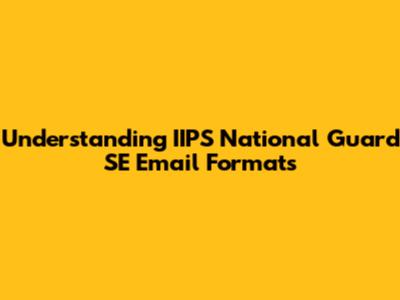 Understanding IIPS National Guard SE Email Formats