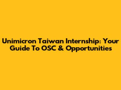 Unimicron Taiwan Internship: Your Guide To OSC & Opportunities
