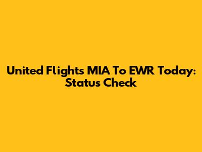 United Flights MIA To EWR Today: Status Check