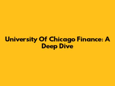University Of Chicago Finance: A Deep Dive