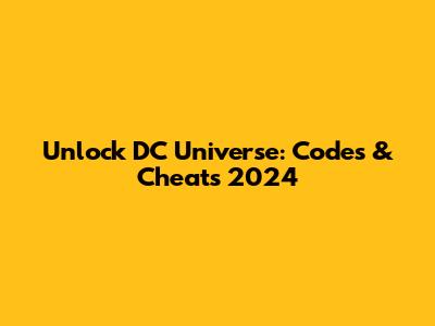 Unlock DC Universe: Codes & Cheats 2024