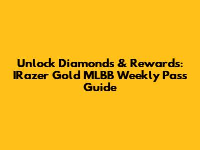 Unlock Diamonds & Rewards: IRazer Gold MLBB Weekly Pass Guide