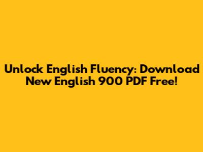 Unlock English Fluency: Download New English 900 PDF Free!