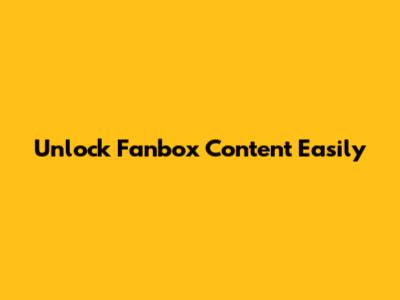 Unlock Fanbox Content Easily