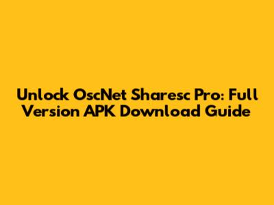 Unlock OscNet Sharesc Pro: Full Version APK Download Guide