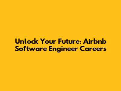 Unlock Your Future: Airbnb Software Engineer Careers