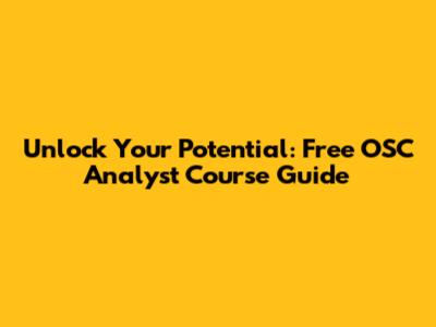 Unlock Your Potential: Free OSC Analyst Course Guide
