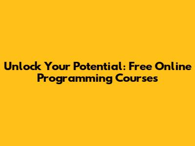 Unlock Your Potential: Free Online Programming Courses