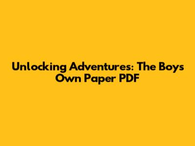 Unlocking Adventures: The Boy's Own Paper PDF