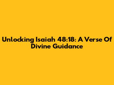 Unlocking Isaiah 48:18: A Verse Of Divine Guidance