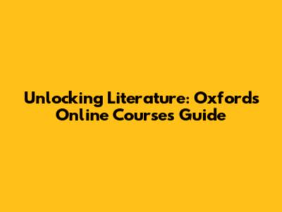 Unlocking Literature: Oxford's Online Courses Guide