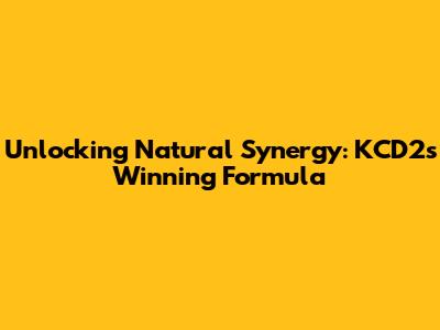 Unlocking Natural Synergy: KCD2's Winning Formula
