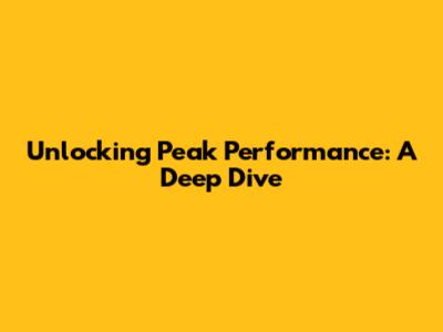 Unlocking Peak Performance: A Deep Dive