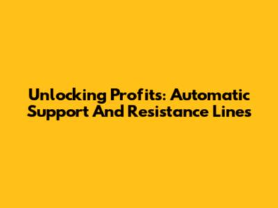 Unlocking Profits: Automatic Support And Resistance Lines