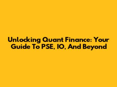 Unlocking Quant Finance: Your Guide To PSE, IO, And Beyond