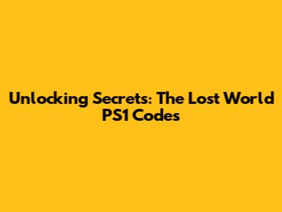 Unlocking Secrets: The Lost World PS1 Codes