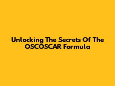 Unlocking The Secrets Of The OSCOSCAR Formula