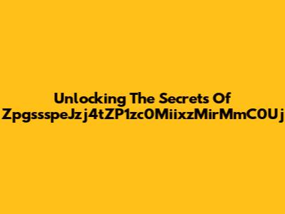 Unlocking The Secrets Of ZpgssspeJzj4tZP1zc0MiixzMirMmC0Uj