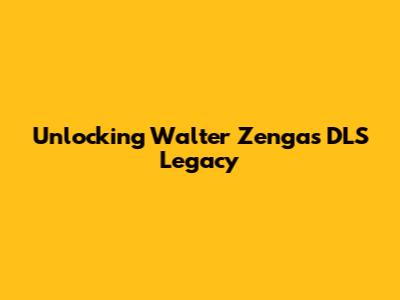 Unlocking Walter Zenga's DLS Legacy