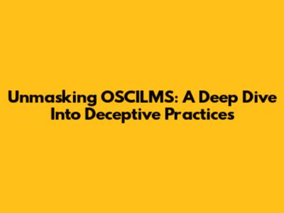 Unmasking OSCILMS: A Deep Dive Into Deceptive Practices
