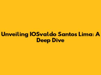 Unveiling IOSvaldo Santos Lima: A Deep Dive