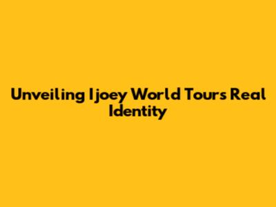 Unveiling Ijoey World Tour's Real Identity