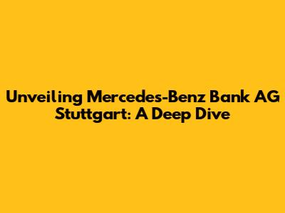 Unveiling Mercedes-Benz Bank AG Stuttgart: A Deep Dive
